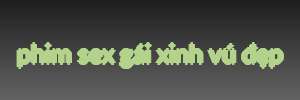 phim sex gái xinh vú đẹp